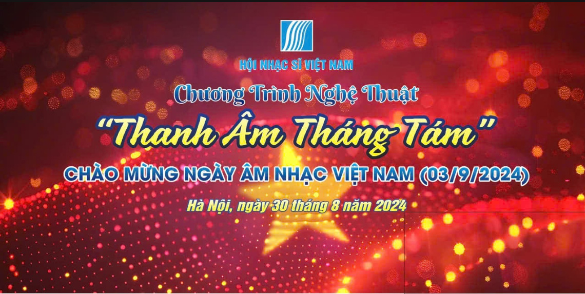 Hội Nhạc sĩ Việt Nam tổ chức chương trình nghệ thuật tổng hợp kỷ niệm Ngày Âm nhạc Việt Nam lần thứ XV